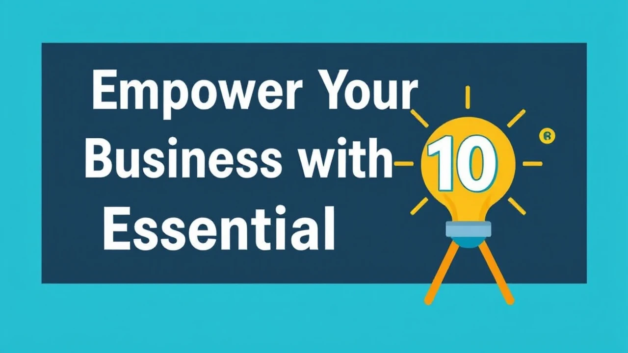 Empower Your Business with These 10 Essential Tools