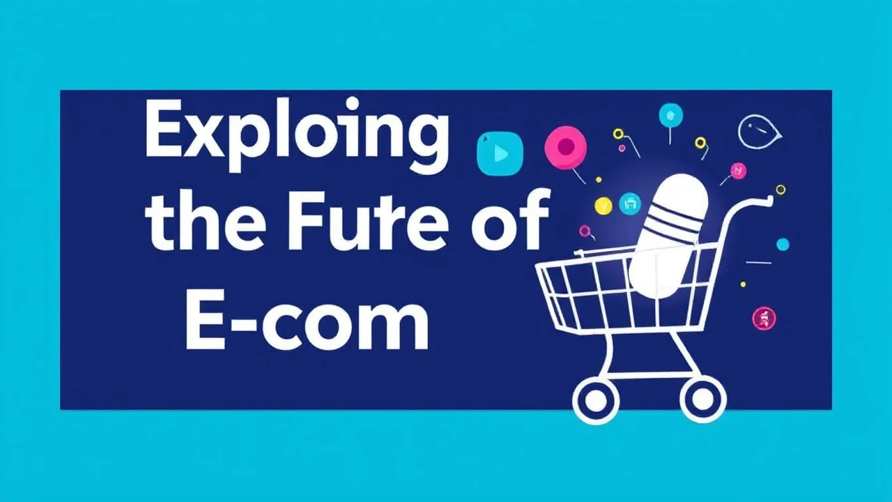 Exploring the Future of E-Commerce: Upcoming Trends for Business Owners