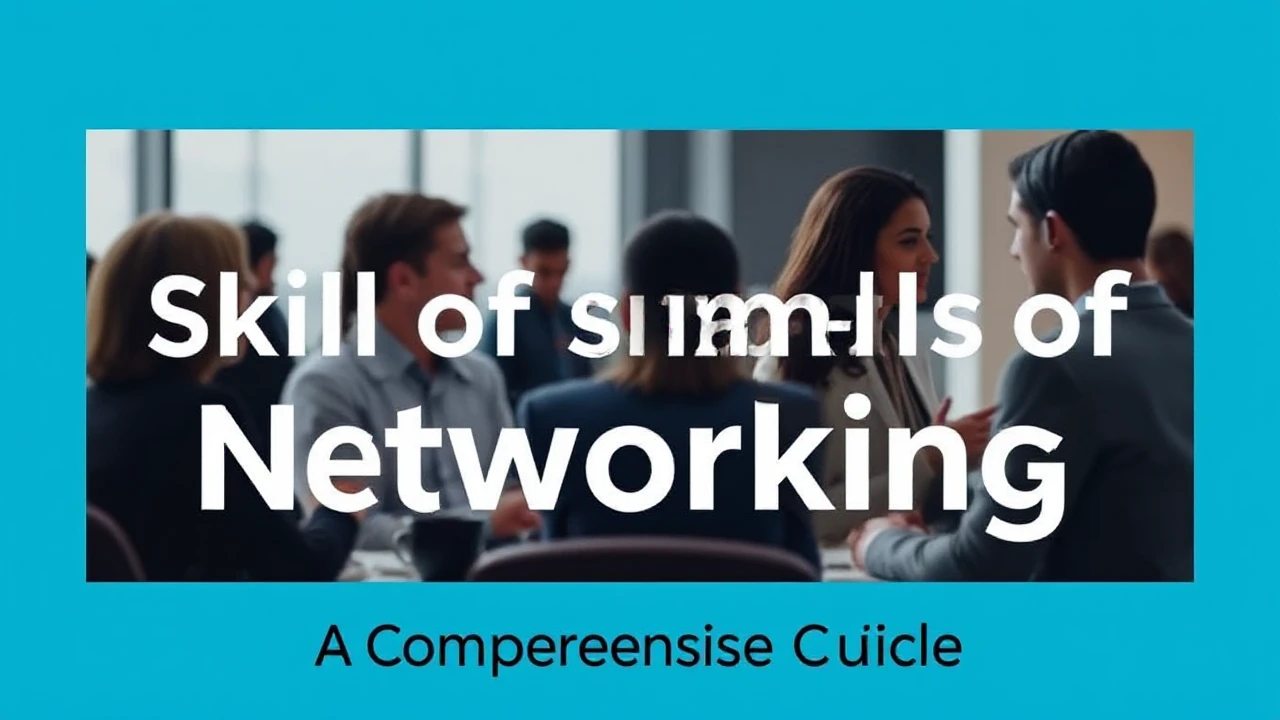 Perfecting the Skill of Business Networking: A Comprehensive Guide