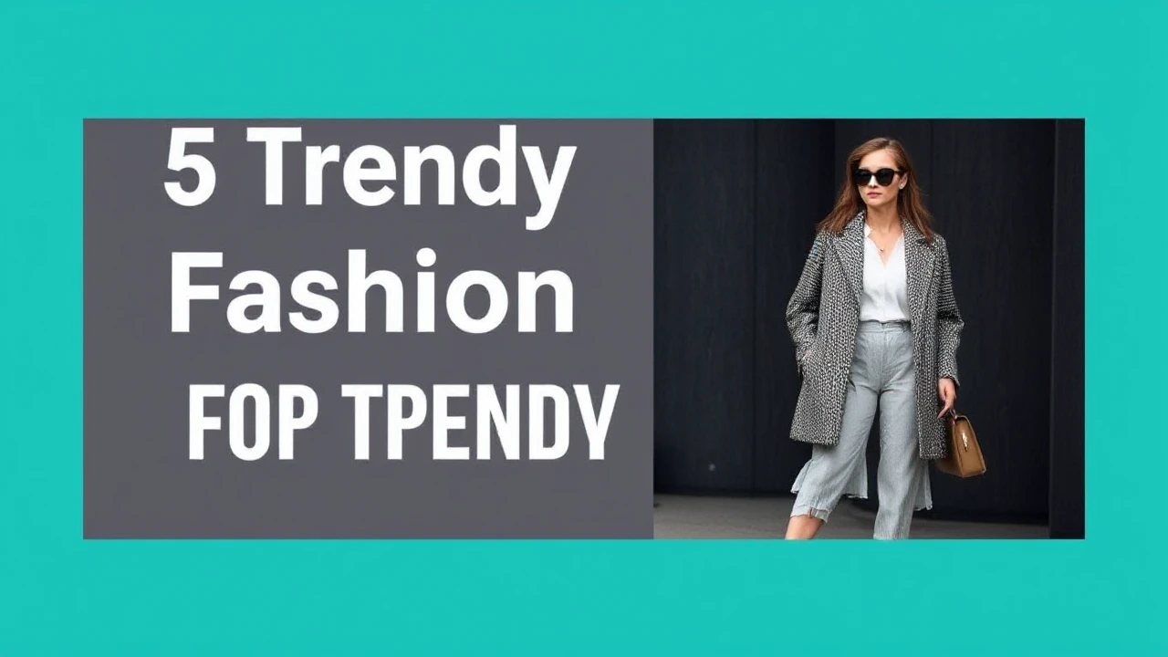 5 Trendy Fashion Tips for a Trendy Lifestyle
