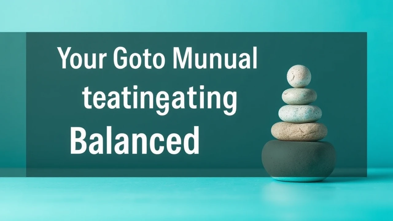 Your Go-To Manual to Creating a Balanced Lifestyle