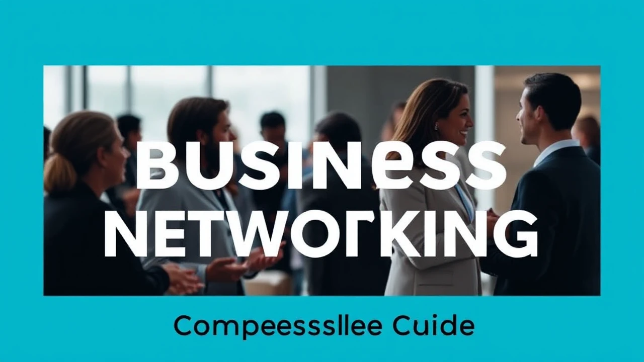 Mastering the Skill of Business Networking: A Comprehensive Guide