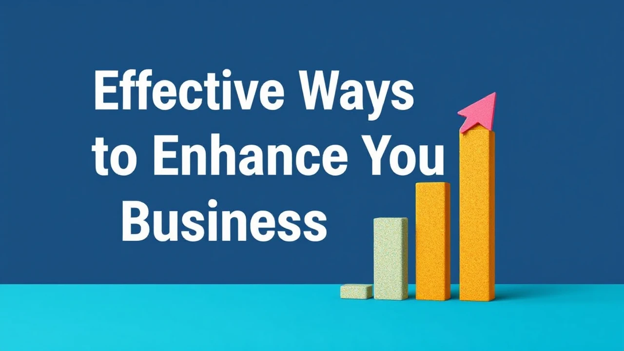 Effective Ways to Enhance Your Business Growth