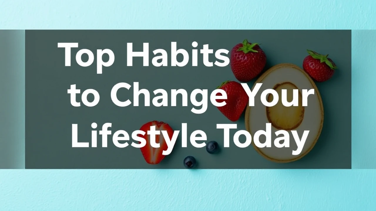 Top Habits to Change Your Lifestyle Today