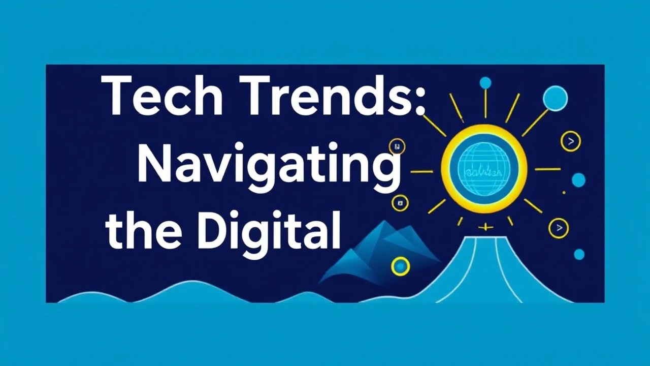 Tech Trends: Navigating the Digital Frontier