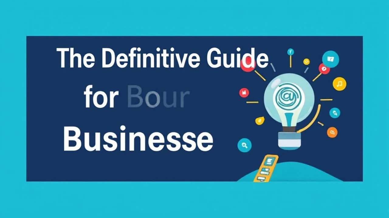 The Definitive Guide for Boosting Your Business Presence Online