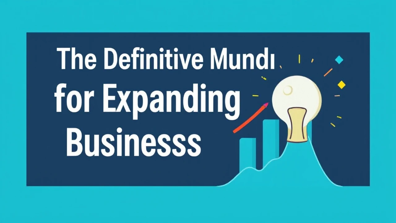 The Definitive Manual for Expanding Your Business Successfully