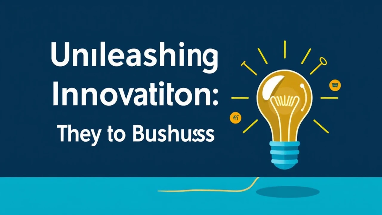 Unleashing Innovation: The Key to Business Success