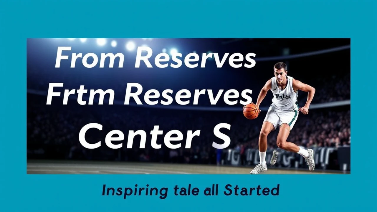 From Reserves to Center Stage: Inspiring Tales of Athletes