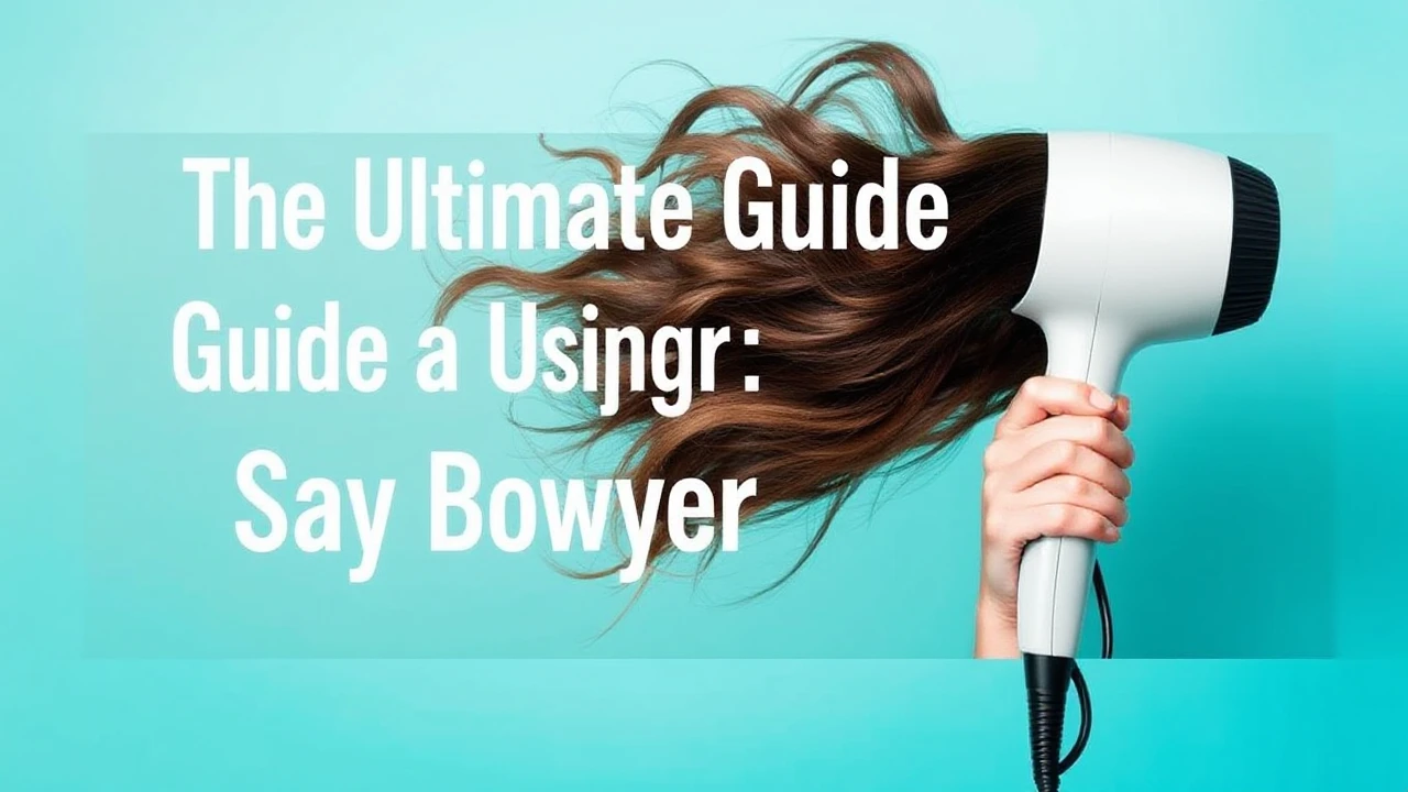 The Ultimate Guide to Using a Hair Dryer: Say Goodbye to Frizz