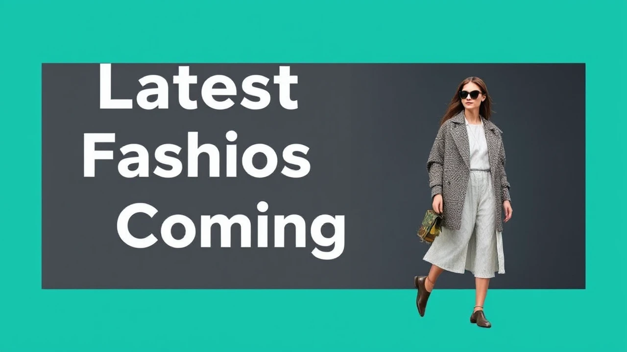 Latest Fashion Trends to Watch Out for in the Coming Year