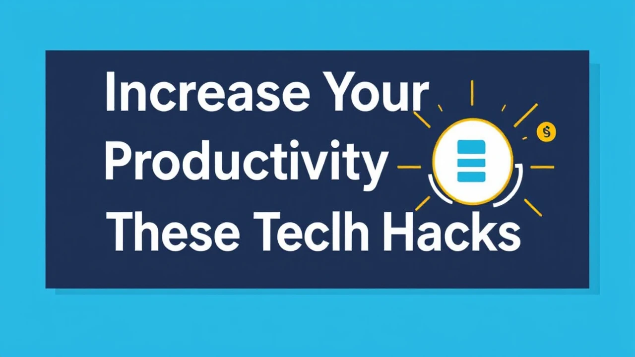 Increase Your Productivity with These 10 Tech Hacks