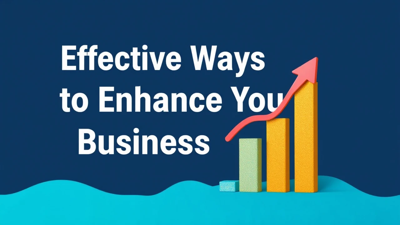 Effective Ways to Enhance Your Business Growth