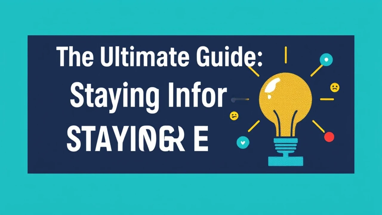 The Ultimate Guide: Staying Informed in Today's Era