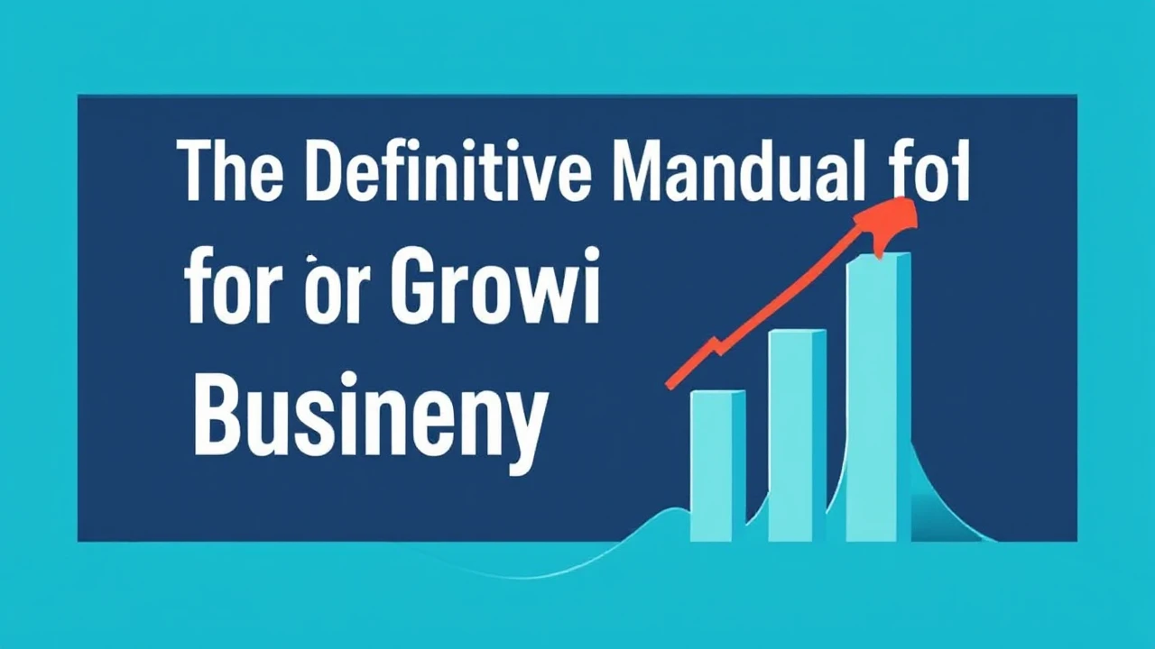 The Definitive Manual for Growing Your Company Efficiently
