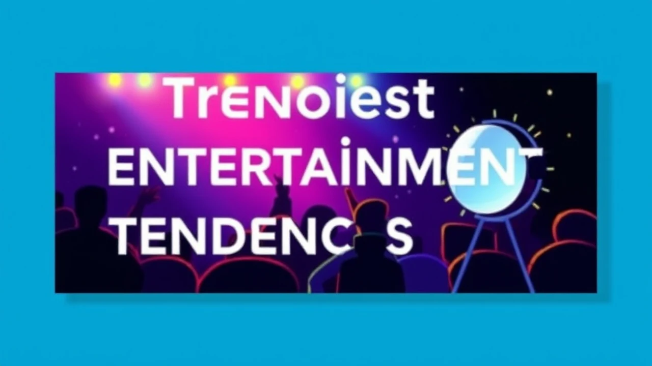Unveiling the Trendiest Entertainment Tendencies You Need to Know
