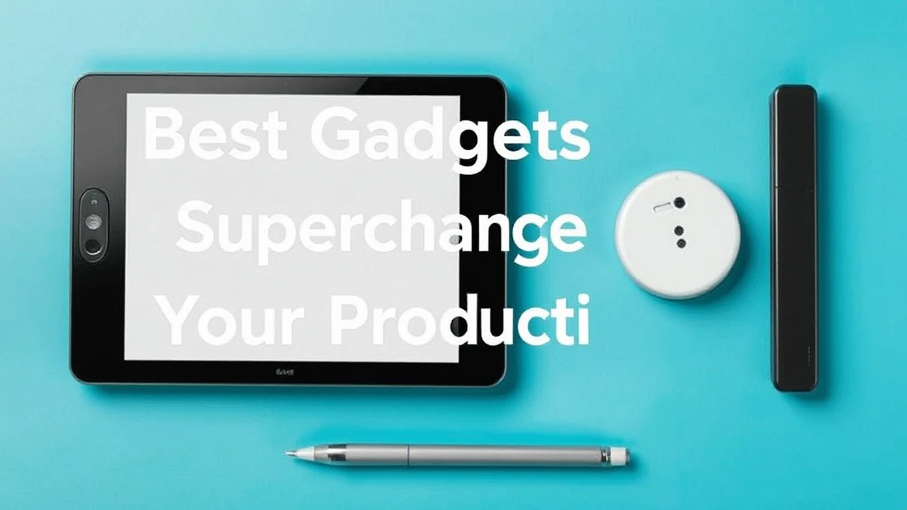 Best Gadgets to Supercharge Your Productivity