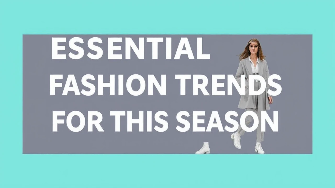 Essential Fashion Trends for This Season