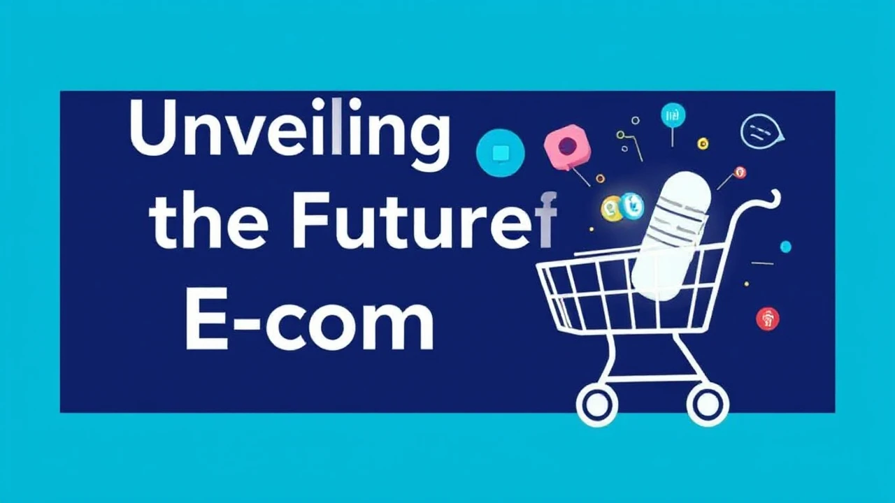 Unveiling the Future of E-Commerce: Upcoming Trends for Entrepreneurs