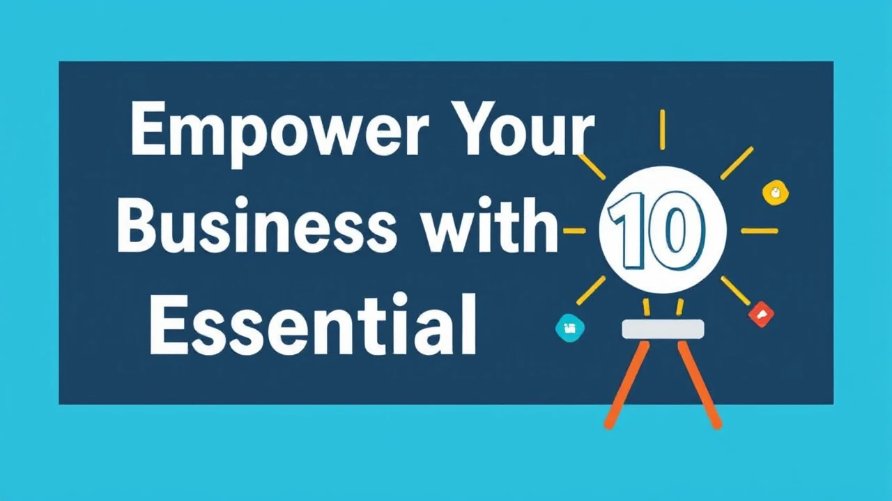 Empower Your Business with These 10 Essential Tools