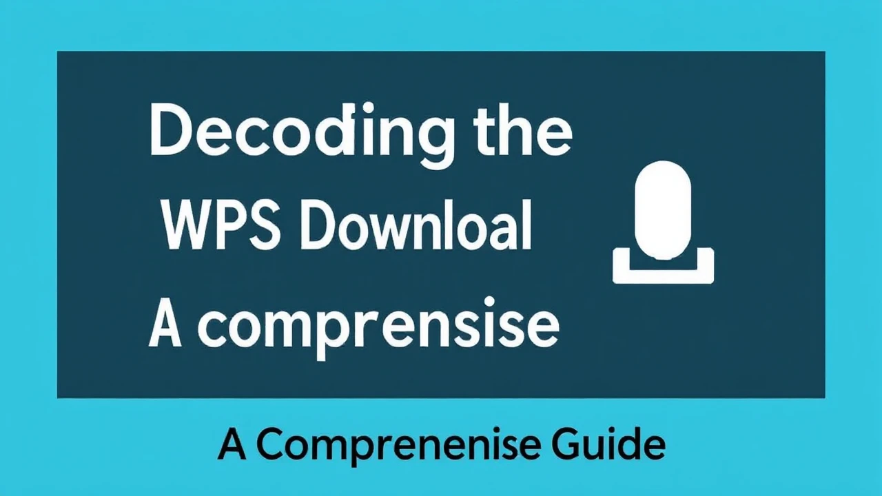 Decoding the WPS Download Process: A Comprehensive Guide