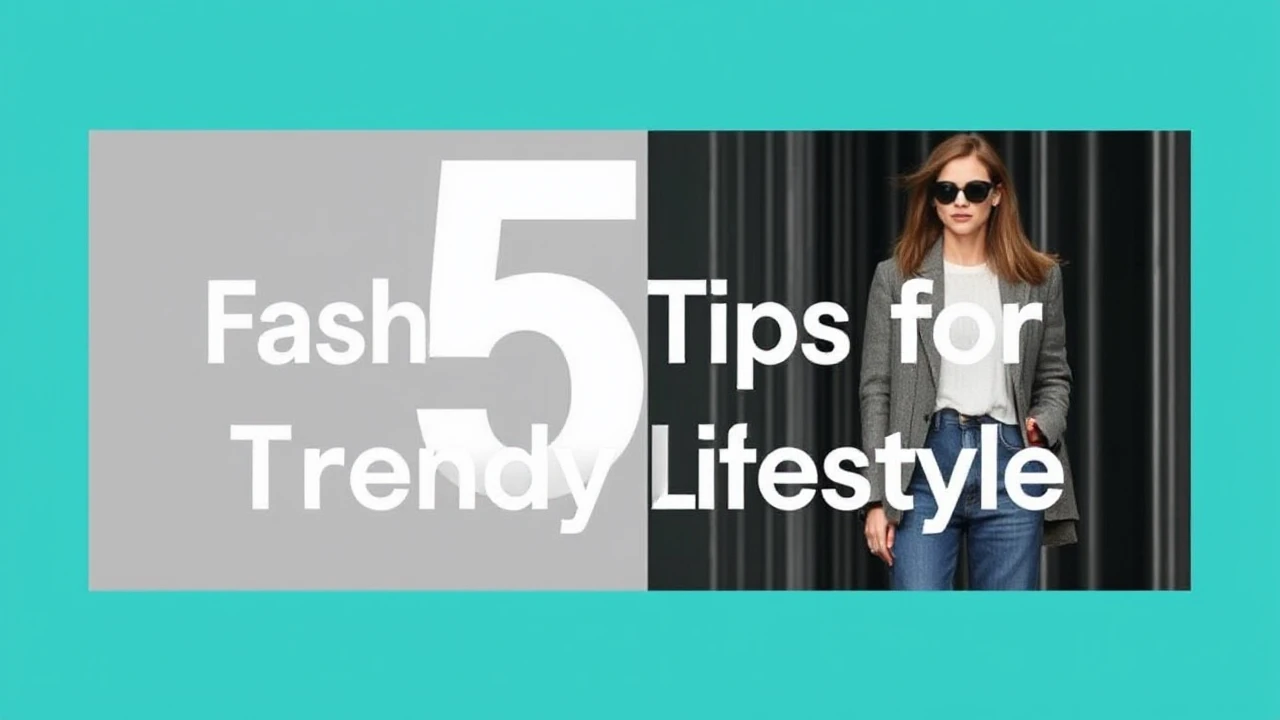 5 Trendy Fashion Tips for a Trendy Lifestyle