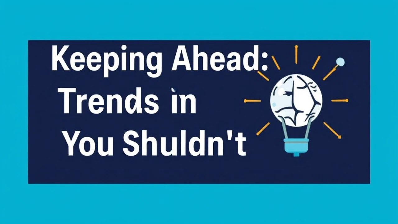 Keeping Ahead: Trends in News You Shouldn't Miss