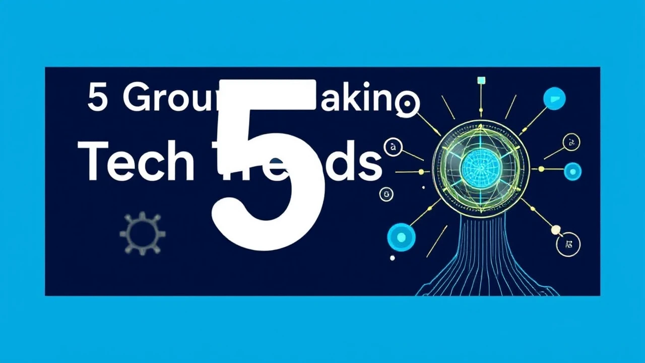 5 Groundbreaking Tech Trends That Will Transform Work and Life