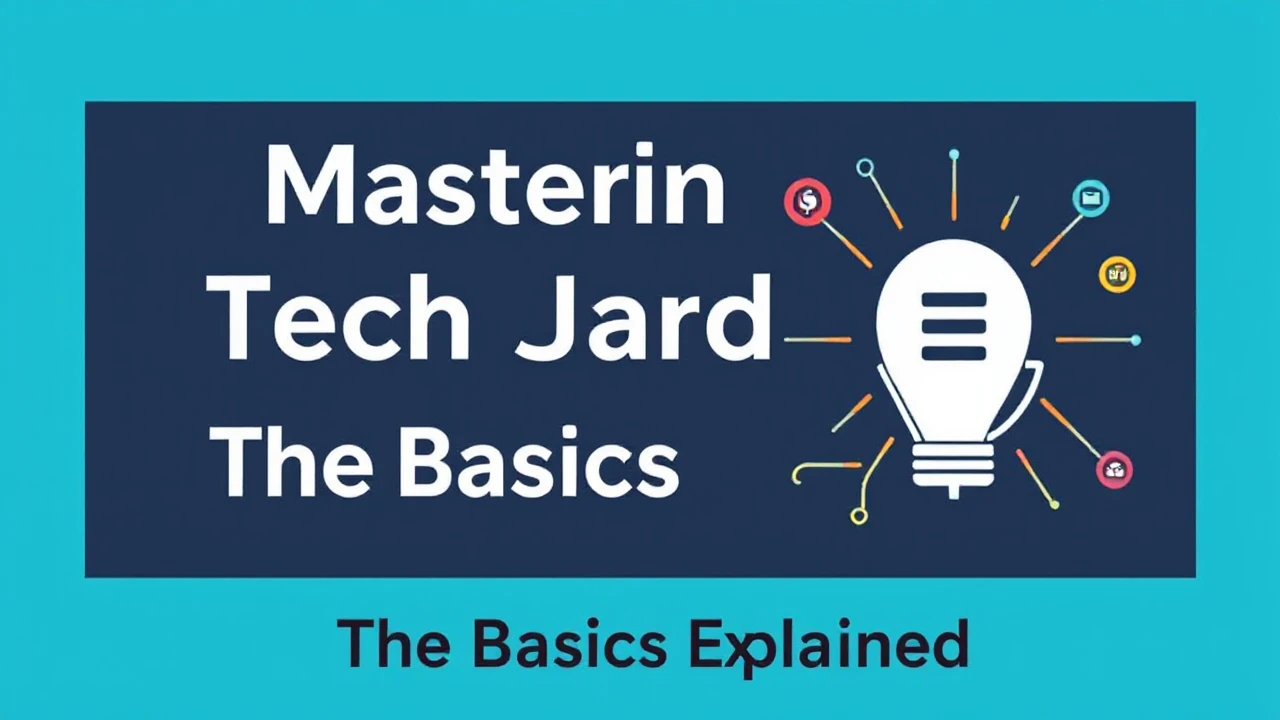 Mastering Tech Jargon: The Basics Explained
