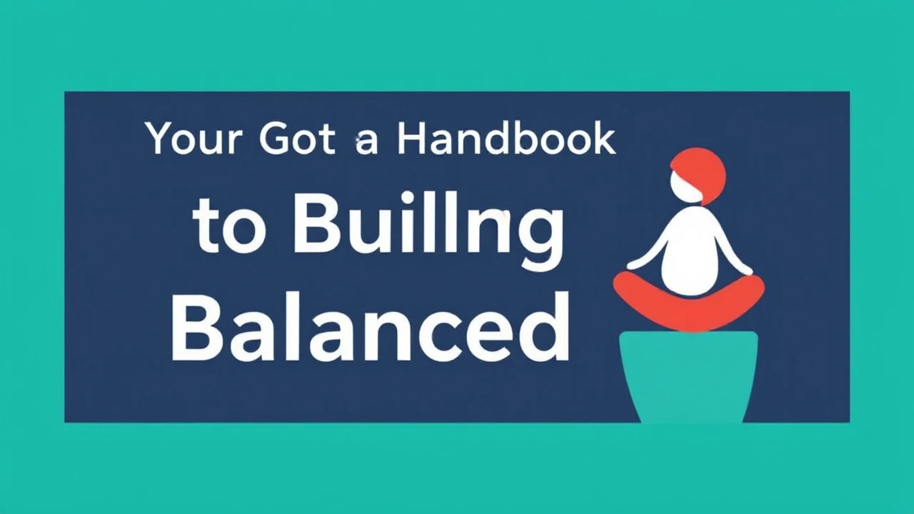 Your Go-To Handbook to Building a Balanced Life