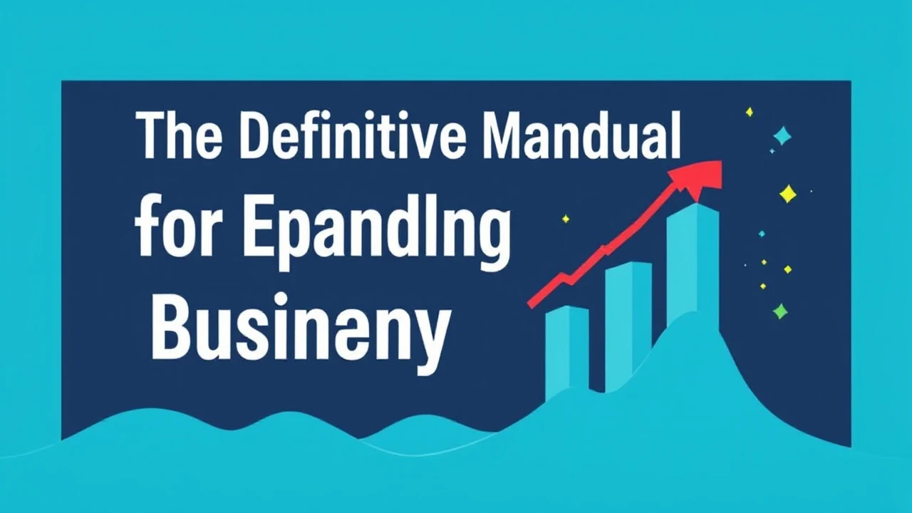 The Definitive Manual for Expanding Your Company Effectively