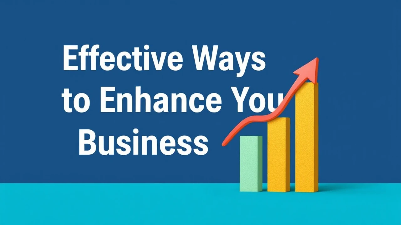 Effective Ways to Enhance Your Business Growth