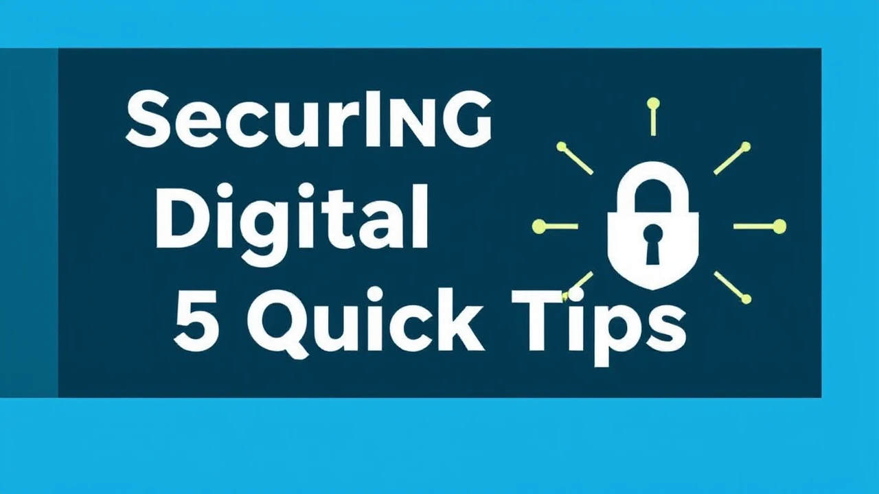 Securing Your Digital Devices: 5 Quick Tips