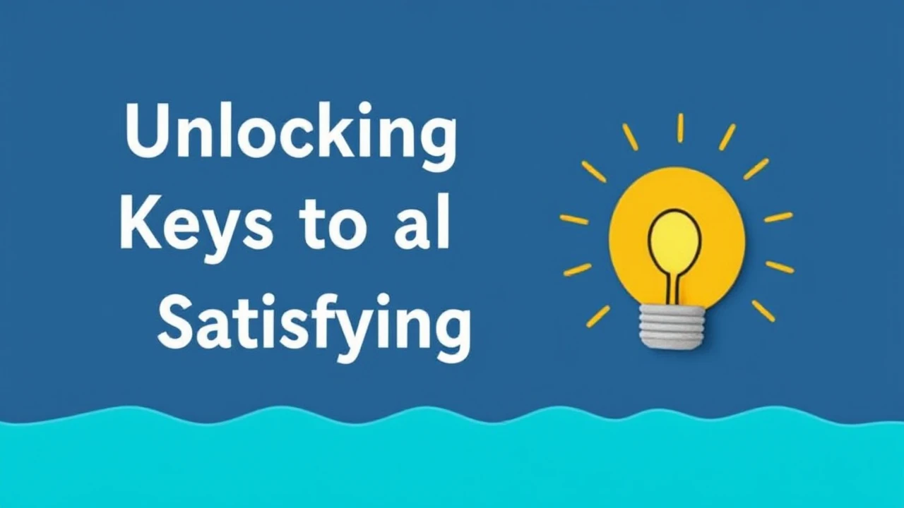 Unlocking the Keys to a Happy and Satisfying Lifestyle