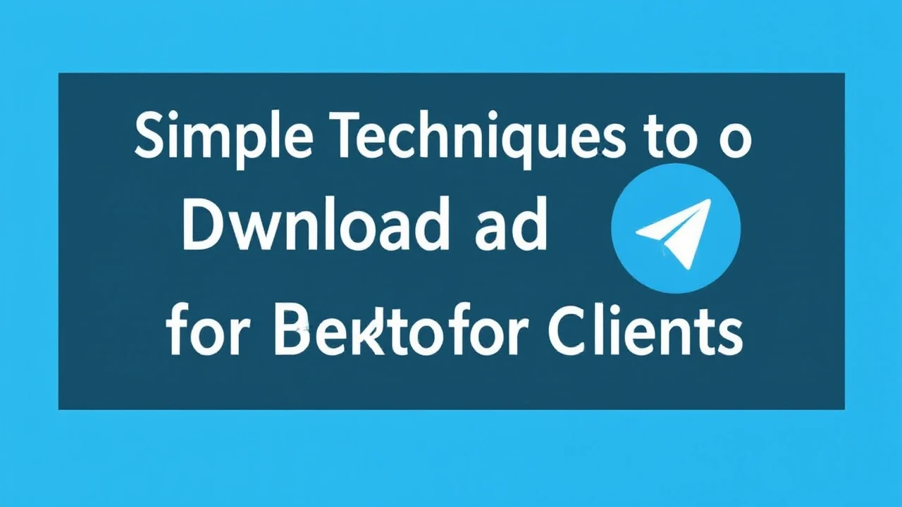 Simple Techniques to Download Telegram for Desktop Clients