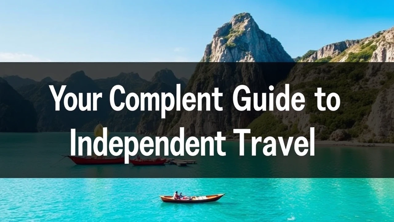 Your Complete Guide to Independent Travel: Key Tips for Venturing into the World Solo