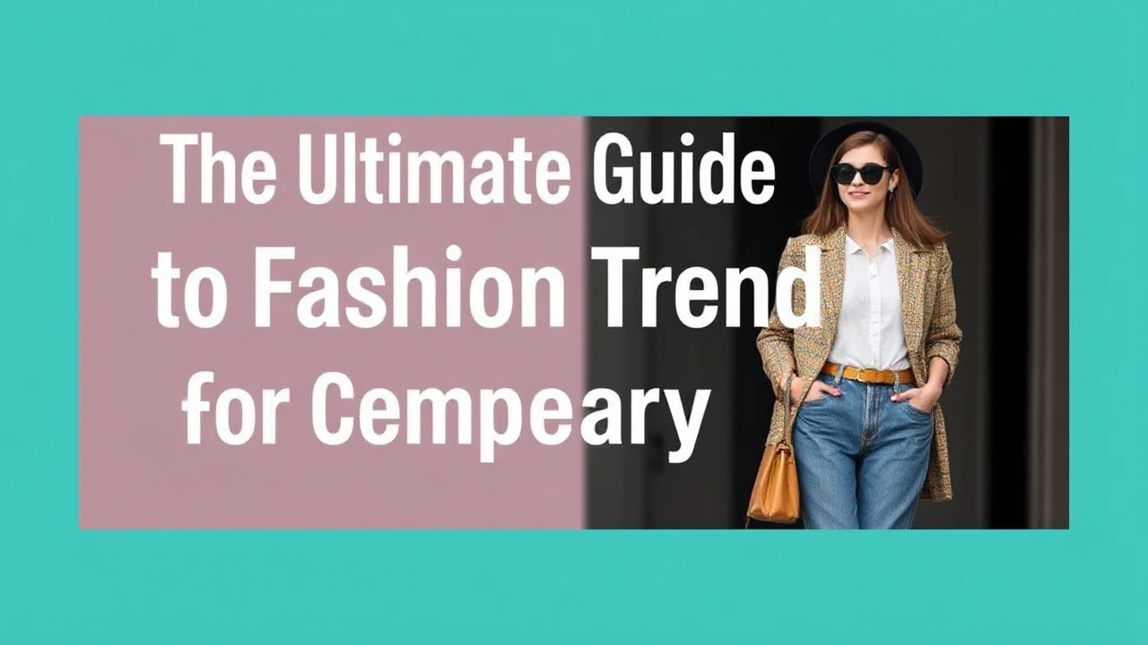 The Ultimate Guide to Fashion Trends for Contemporary Females