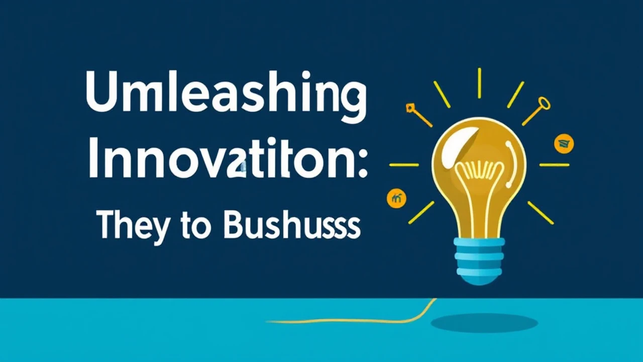 Unleashing Innovation: The Key to Business Success