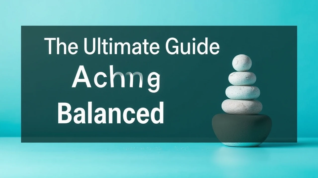 The Ultimate Guide to Achieving a Balanced Lifestyle