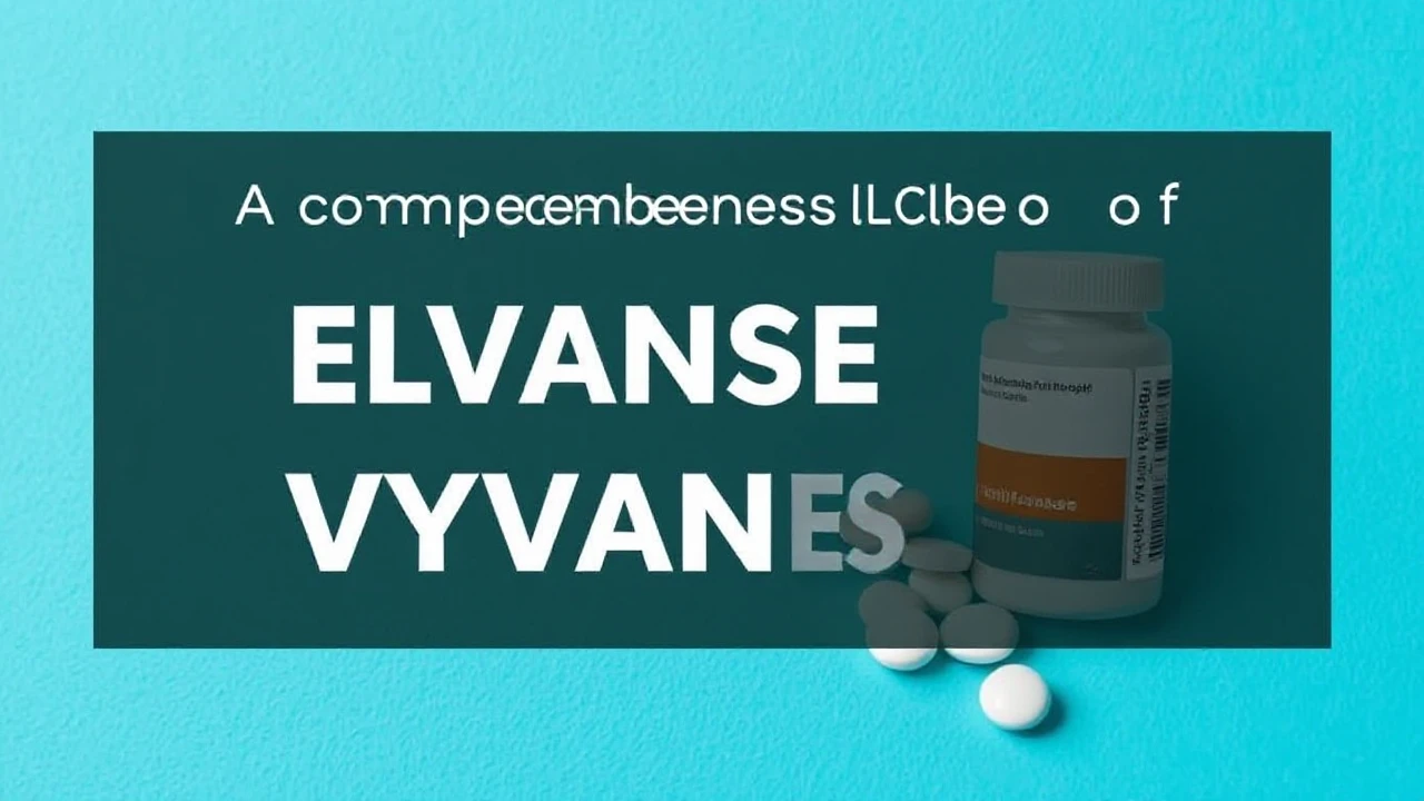 A Comprehensive Guide of Elvanse and Vyvanse