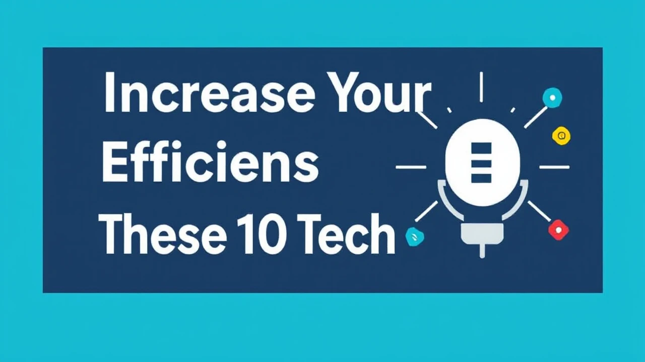 Increase Your Efficiency with These 10 Tech Hacks