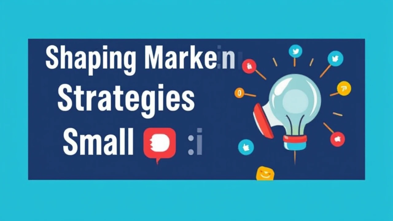 Shaping Marketing Strategies for Small Businesses in 2022