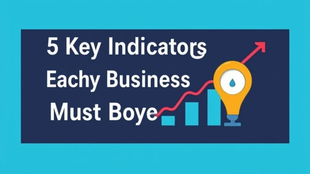 5 Key Indicators Each Business Owner Must Keep an Eye On