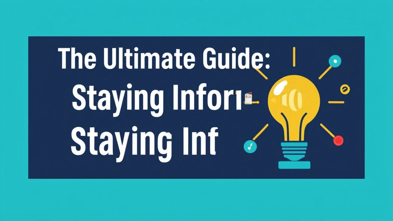 The Ultimate Guide: Staying Informed in Today's Era