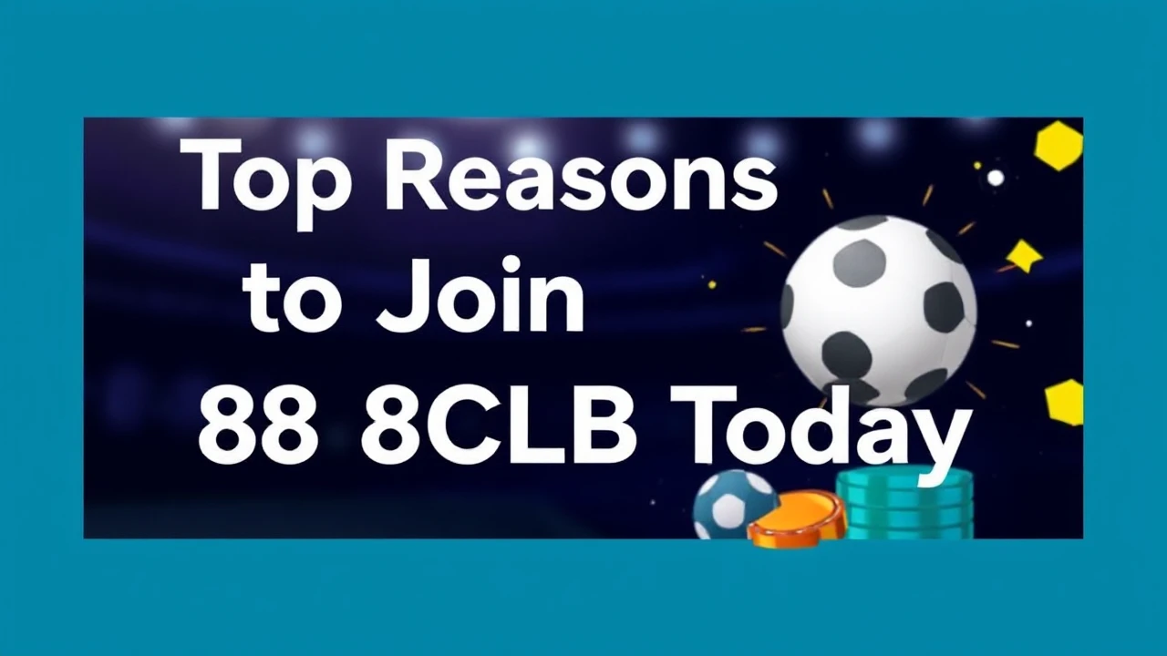 Top Reasons to Join 88CLB Today