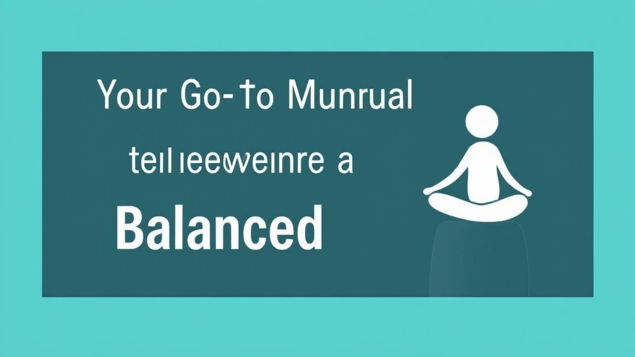 Your Go-To Manual to Achieving a Balanced Lifestyle