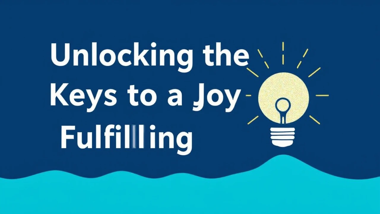 Unlocking the Keys to a Joyful and Fulfilling Lifestyle