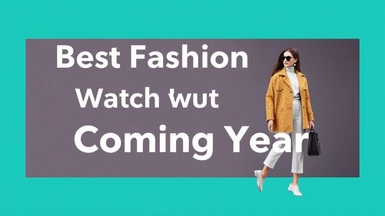 Best Fashion Trends to Watch Out for in the Coming Year