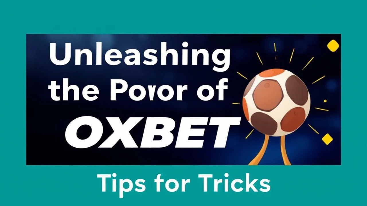 Unleashing the Power of OXBET: Tips and Tricks