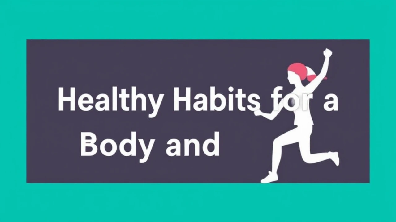 Crucial 10 Healthy Habits for a Energetic Body and Mind
